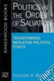 Politics in the Order of Salvation libro in lingua di Weber Theodore R.