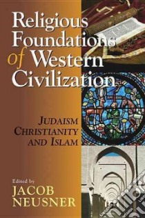 Religious Foundations of Western Civilization libro in lingua di Neusner Jacob (EDT)