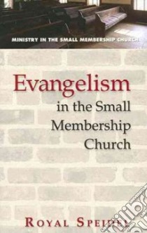 Evangelism in the Small Membership Church libro in lingua di Speidel Royal