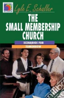 The Small Membership Church libro in lingua di Schaller Lyle E.