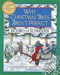 Why Christmas Trees aren't Perfect libro in lingua di Schneider Richard H., Miles Elizabeth J.