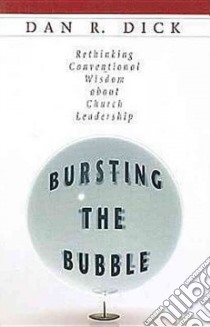 Bursting the Bubble libro in lingua di Dick Dan R.