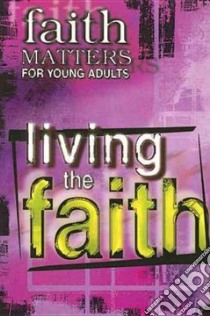 Living the Faith libro in lingua di Not Available (NA)