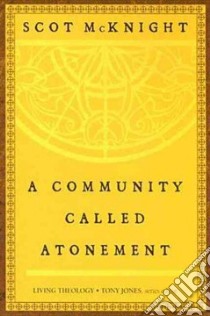 A Community Called Atonement libro in lingua di McKnight Scot, Jones Tony (EDT)