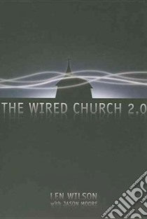 The Wired Church 2.0 libro in lingua di Wilson Len, Moore Jason