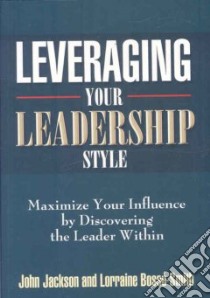Leveraging Your Leadership Style libro in lingua di Jackson John, Bosse-Smith Lorraine