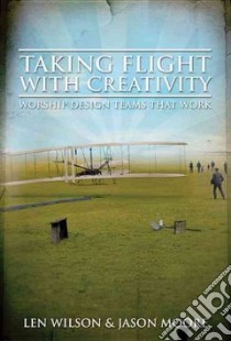 Taking Flight With Creativity libro in lingua di Wilson Len, Moore Jason
