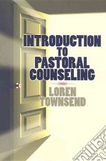 Introduction to Pastoral Counseling libro in lingua di Townsend Loren
