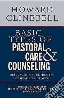 Basic Types of Pastoral Care & Counseling libro in lingua di Clinebell Howard John, McKeever Bridget Clare (EDT)