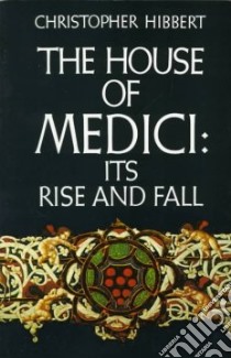 The House of Medici libro in lingua di Hibbert Christopher