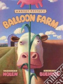 Harvey Potter's Balloon Farm libro in lingua di Harold Jerdine Nolen, Buehner Mark (ILT), Nolen Jerdine