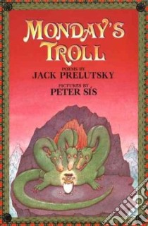 Monday's Troll libro in lingua di Prelutsky Jack, Sis Peter (ILT)