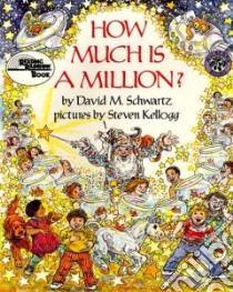 How Much Is a Million? libro in lingua di Schwartz David M., Kellogg Steven (ILT)