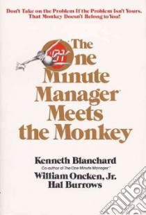 The One Minute Manager Meets the Monkey libro in lingua di Blanchard Kenneth H., Oncken William, Burrows Hal