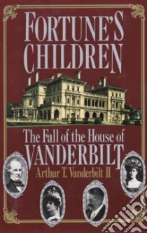 Fortune's Children libro in lingua di Vanderbilt Arthur T. II