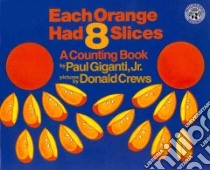 Each Orange Had 8 Slices libro in lingua di Giganti Paul Jr., Crews Donald (ILT)