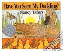 Have You Seen My Duckling? libro in lingua di Tafuri Nancy