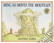 Ming Lo Moves the Mountain libro in lingua di Lobel Arnold