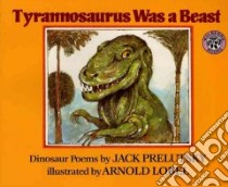 Tyrannosaurus Was a Beast libro in lingua di Prelutsky Jack, Lobel Arnold (ILT)