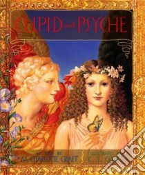 Cupid and Psyche libro in lingua di Craft M. Charlotte, Craft Kinuko (ILT)