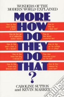 More How Do They Do That? Wonders of the Modern World Explained libro in lingua di Sutton Caroline, Markey Kevin, Vincent Tom