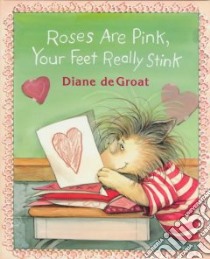 Roses Are Pink, Your Feet Really Stink libro in lingua di De Groat Diane