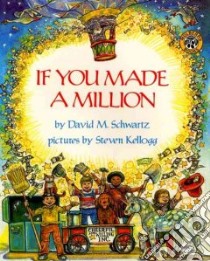If You Made a Million libro in lingua di Schwartz David M., Kellogg Steven (ILT)