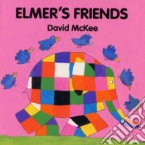 Elmer's Friends libro in lingua di McKee David