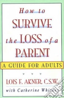 How to Survive the Loss of a Parent libro in lingua di Akner Lois F., Whitney Catherine