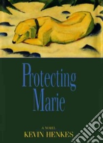 Protecting Marie libro in lingua di Henkes Kevin