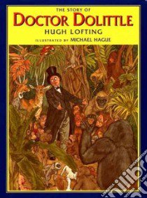 The Story of Doctor Dolittle libro in lingua di Lofting Hugh, Hague Michael (ILT)