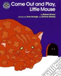 Come Out and Play, Little Mouse libro in lingua di Kraus Robert, Aruego Jose, Dewey Ariane (ILT)