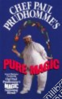 Chef Paul Prudhomme's Pure Magic libro in lingua di Prudhomme Paul, Rico Paul (PHT)