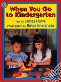 When You Go to Kindergarten libro in lingua di Howe James, Imershein Betsy (PHT)