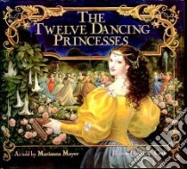 The Twelve Dancing Princesses libro in lingua di Mayer Marianna, Craft Kinuko (ILT)