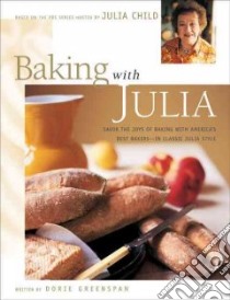 Baking with Julia libro in lingua di Greenspan Dorie, Child Julia