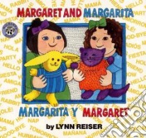 Margaret and Margarita - Margarita Y Margaret libro in lingua di Reiser Lynn