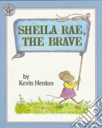 Sheila Rae, the Brave libro in lingua di Henkes Kevin