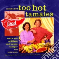 Cooking With Too Hot Tamales libro in lingua di Milliken Mary Sue, Feniger Susan, Siegel Helene