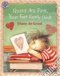 Roses Are Pink, Your Feet Really Stink libro in lingua di De Groat Diane