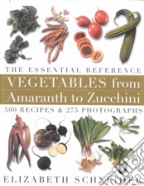 Vegetables from Amaranth to Zucchini libro in lingua di Schneider Elizabeth, Schneider Elizabeth (PHT)
