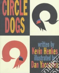 Circle Dogs libro in lingua di Henkes Kevin, Yaccarino Dan (ILT)