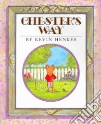 Chester's Way libro in lingua di Henkes Kevin