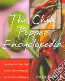 The Chile Pepper Encyclopedia libro in lingua di Dewitt Dave