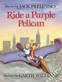 Ride a Purple Pelican libro in lingua di Prelutsky Jack, Williams Garth (ILT)