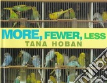 More, Fewer, Less libro in lingua di Hoban Tana