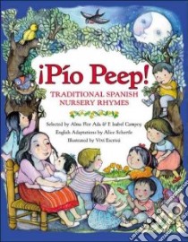 Pio Peep! libro in lingua di Ada Alma Flor (EDT), Campoy F. Isabel (COM), Schertle Alice (COM), Escriva Vivi (ILT), Schertle Alice (TRN)