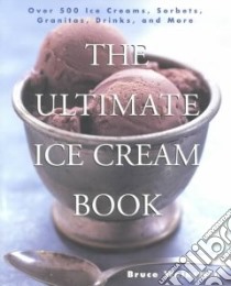 The Ultimate Ice Cream Book libro in lingua di Weinstein Bruce
