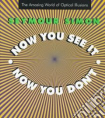 Now You See It, Now You Don't libro in lingua di Simon Seymour, Ftera Constance (ILT)