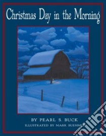 Christmas Day in the Morning libro in lingua di Buck Pearl S., Buehner Mark (ILT)